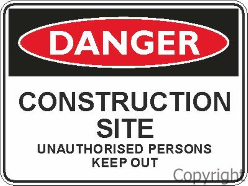 Danger Construction Site Unauthorised Persons Keep Out Sign
