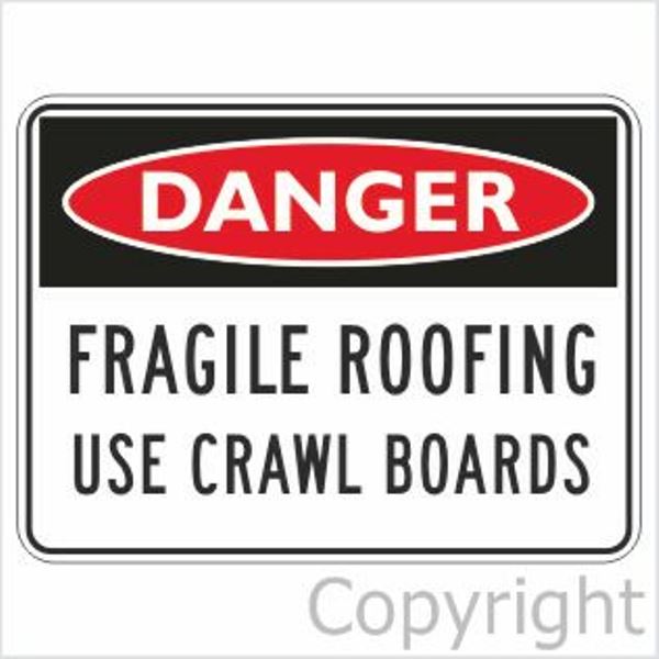 Danger Fragile Roofing Use Crawl Boards Sign