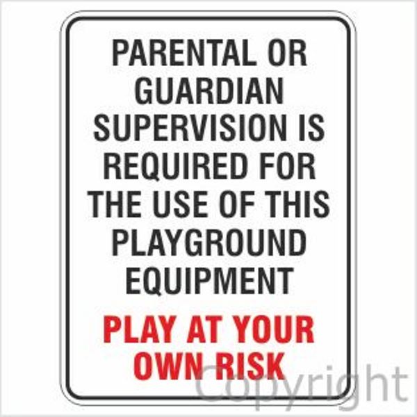 Parental Or Guardian Supervision Is Required etc. Sign
