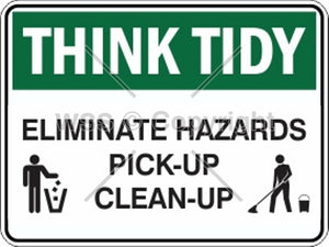 Think Tidy Eliminate Hazards etc. Sign