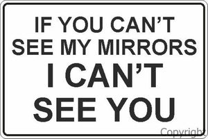 If You Can't See My Mirrors etc. Sign