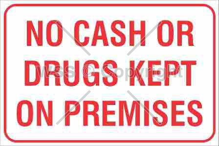 No Cash Or Drugs Kept On Premises Sign