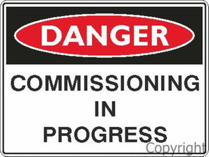 Danger Commissioning In Progress Sign