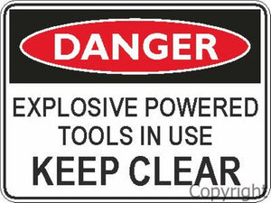 Danger Explosive Powered Tools In Use Keep Clear Sign