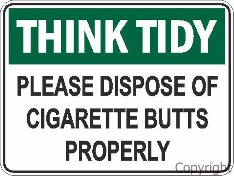Think Tidy Please Dispose Of Cigarette Butts Properly Sign