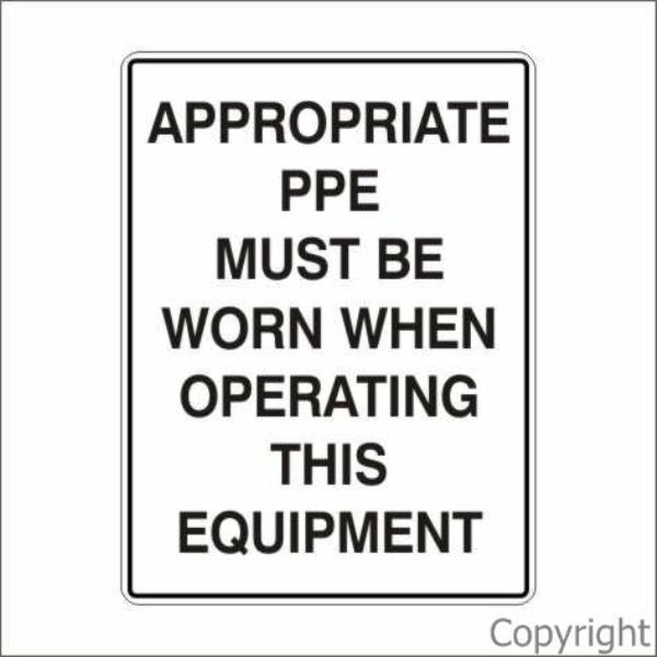 Appropriate PPE Must Be Worn etc. Sign