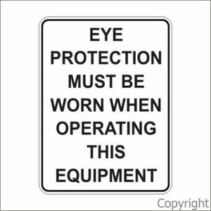 Eye Protection Must Be Worn etc. Sign
