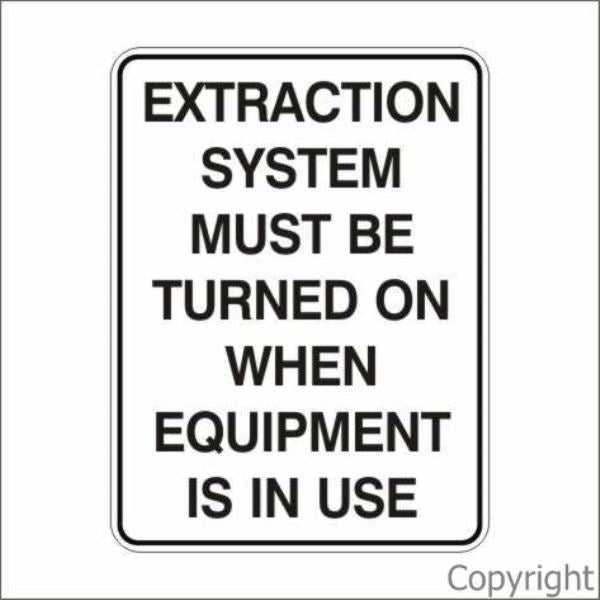Extraction System Must Be Turned On etc. Sign