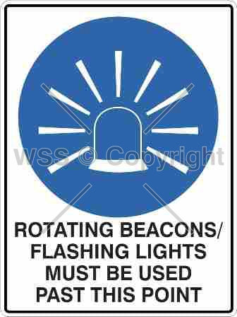 Rotating Beacons/Flashing Lights Must Be Used etc. Sign