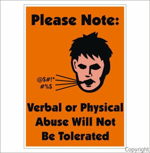 Please Note: Verbal or Physical Abuse Will Not Be Tolerated Sign with Picture/Text