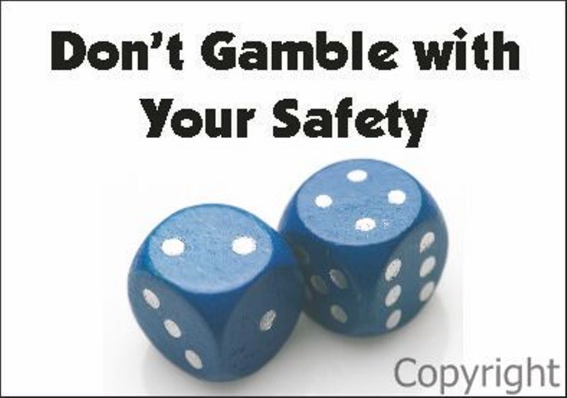Don't Gamble With Your Safety Sign