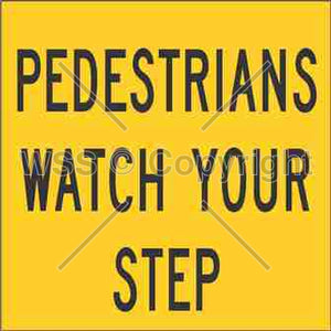 Pedestrians Watch Your Step Sign
