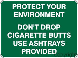 Protect Your Environment Don't Drop Cigarette Butts etc. Sign
