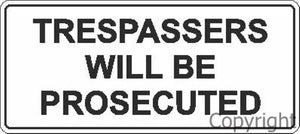 Trespassers Will Be Prosecuted Sign