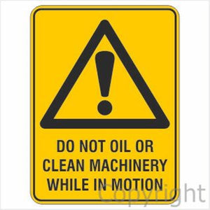 Warning Do Not Oil Or Clean Machinery etc. Sign
