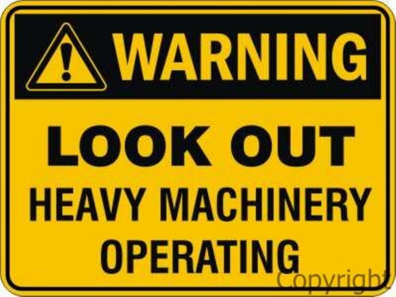 Warning Look Out Heavy Machinery Operating Sign